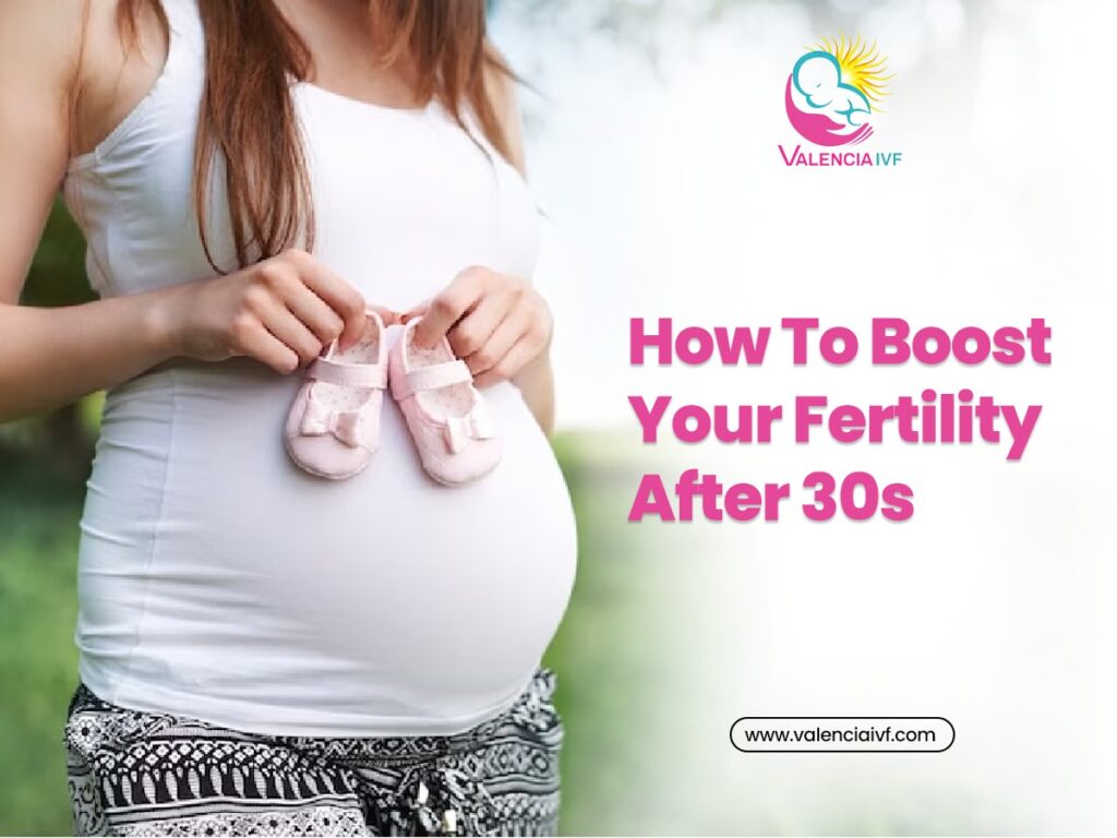 How To Boost Your Fertility After 30s