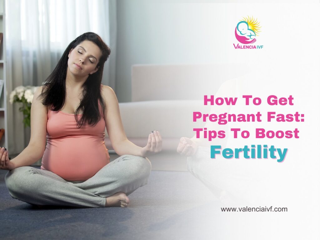 How To Get Pregnant Fast: Tips To Boost Fertility