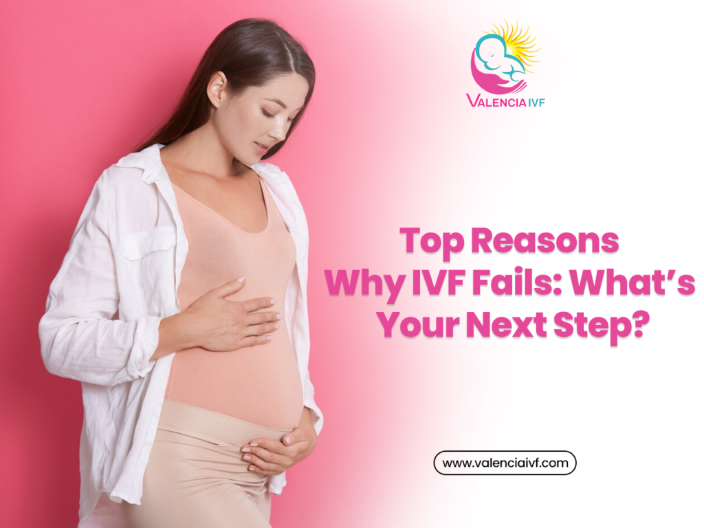 Top Reasons Why IVF Fails: What’s Your Next Step?